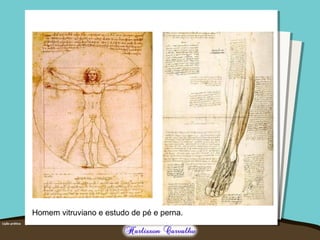 Homem vitruviano e estudo de pé e perna. 
 