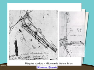 Máquina voadora – Máquina de fabricar limas 
 