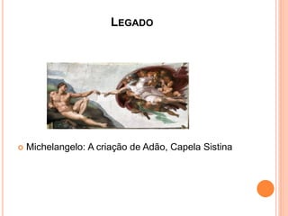 LEGADO
Michelangelo: A criação de Adão, Capela Sistina