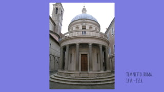 Tempietto. Roma.
1444 - 1514.
 