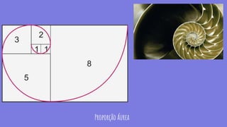 Proporção Áurea
 