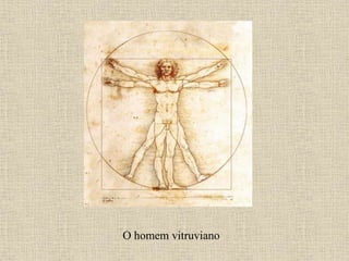 O homem vitruviano
 