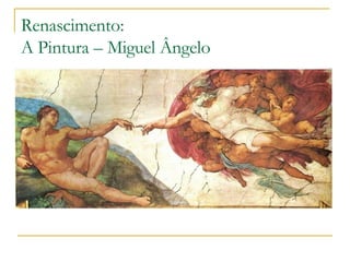 Renascimento: A Pintura – Miguel Ângelo 