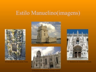 Estilo Manuelino(imagens) 8-Convento-de-Cristo-Janela-Tomar 9-Torre de Belém 10-Mosteiro dos Jerónimos- fachada exterior 11- Mosteiros dos Jerónimos- fachada 