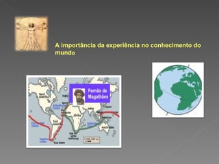 A importância da experiência no conhecimento do mund o 