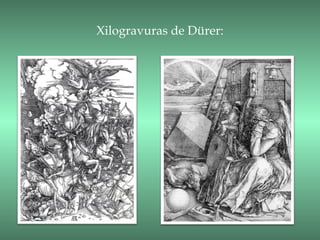 Xilogravuras de Dürer:
 