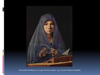 Antonello da Messina. A virgen da Anunciação. 1475. Museu Palazzo Abatellis.