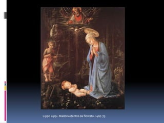 Lippo Lippi. Madona dentro da floresta. 1467-75.