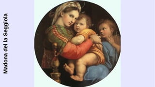 Madona del la Seggiola

 