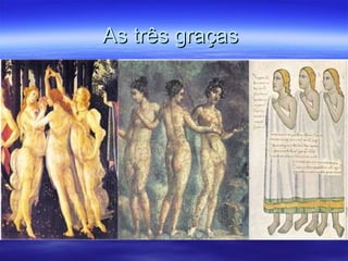 As três graçasAs três graças
 