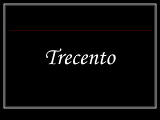 Trecento
 