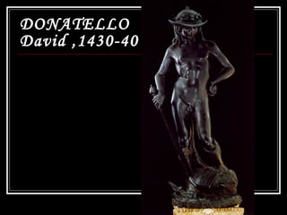 DONATELLO
David ,1430-40
 