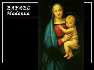 RAFAEL
Madonna
 