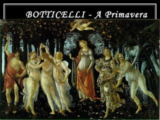 BOTTICELLI - A Primavera
 