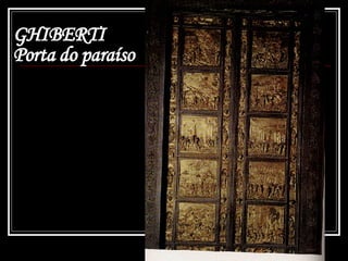 GHIBERTI Porta do paraíso 