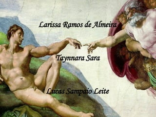 Leonildo Cardoso Marques Tércio Rocha Pimentel Sales Larissa Ramos de Almeira Taynnara Sara Lucas Sampaio Leite 