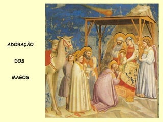 ADORAÇÃO DOS  MAGOS 
