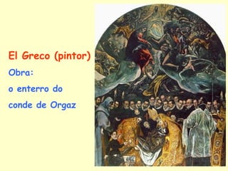 El Greco (pintor) Obra:  o enterro do  conde de Orgaz 