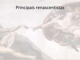 Principais renascentistas

 