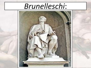 Brunelleschi:

 