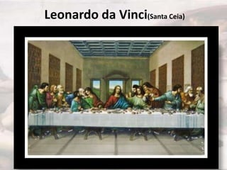 Leonardo da Vinci(Santa Ceia)

 