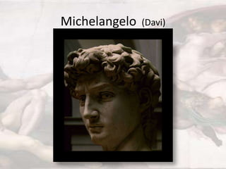 Michelangelo

(Davi)

 