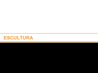 ESCULTURA  
