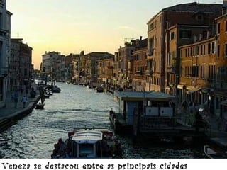 Veneza se destacou entre as principais cidades comerciais italianas. 