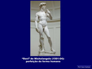 “A criação de Adão” (1508-12) de Michelangelo:perfeiçãoProf. Caco Cardozo