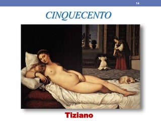 Tiziano
14
CINQUECENTO
 
