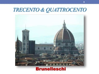 TRECENTO & QUATTROCENTO
Brunelleschi
8
 