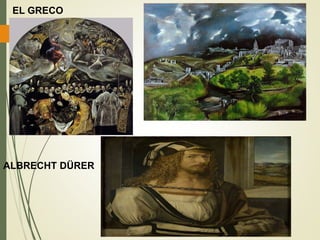 ALBRECHT DÜRER
EL GRECO
 