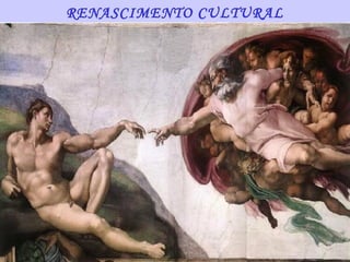 RENASCIMENTO CULTURAL
Michelangelo Buonarroti
 
