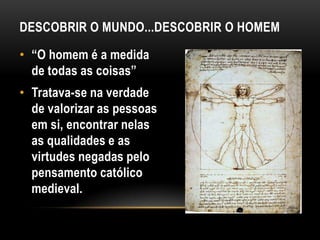 Racionalismo: sobreposição da ciência (experimentalismo) sobre a fé (dogmas).