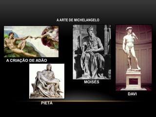 QUATROCENTO (séc XV):família Médici (mecenas);Florença (principal centro);pintura com maior destaque (técnica da pintura a óleo);Masaccio – geometria em perspectiva. “A Expulsão de Adão e Eva do Paraíso”, “Tributo”, Distribuição de esmolas por São Pedro”;Botticelli – figuras leves, delicadeza, inocência. “Nascimento de Vênus”, “Alegoria da Primavera”Da Vinci – maior nome do renascimento. Pintor, escultor, urbanista, engenheiro, músico, físico, botânico... “Gioconda” (Mona Lisa), “Santa Ceia”, Virgens das Rochas”.