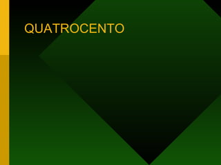 QUATROCENTO 