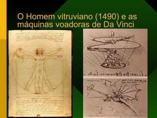 O Homem vitruviano (1490) e as máquinas voadoras de Da Vinci 