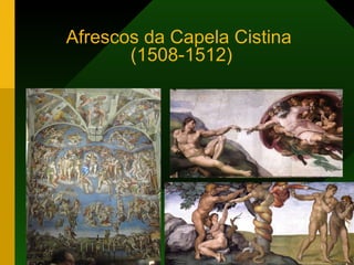 Afrescos da Capela Cistina  (1508-1512) 