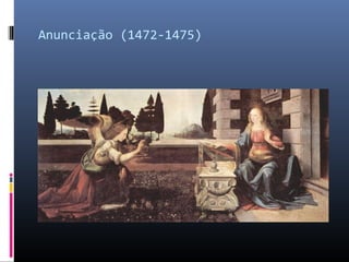 Anunciação (1472-1475)
 