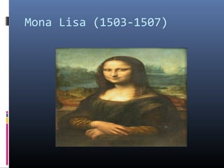 Mona Lisa (1503-1507)
 