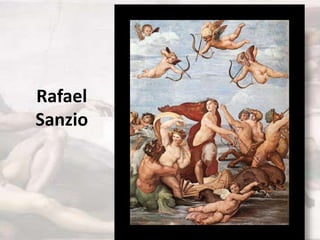 Rafael
Sanzio
 