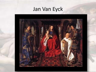 Jan Van Eyck
 