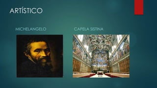 ARTÍSTICO
MICHELANGELO CAPELA SISTINA
 
