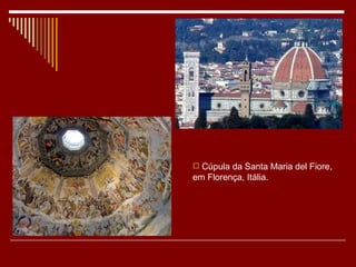 Cúpula da Santa Maria del Fiore, em Florença, Itália. 