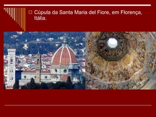 Cúpula da Santa Maria del Fiore, em Florença, Itália. 