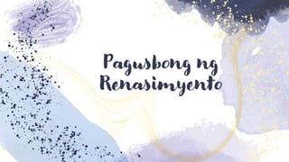 Pagusbong ng
Renasimyento
 