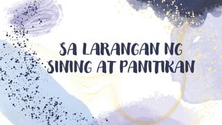 SA LARANGAN NG
SINING AT PANITIKAN
 
