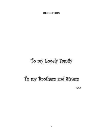 v
DEDICATION
To my Lovely Family
To my Brothers and Sisters
R.R.R
 