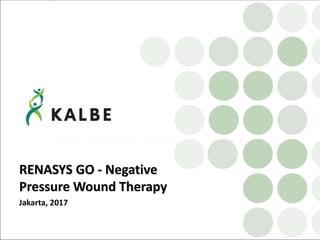 Jakarta, 2017
RENASYS GO - Negative
Pressure Wound Therapy
 