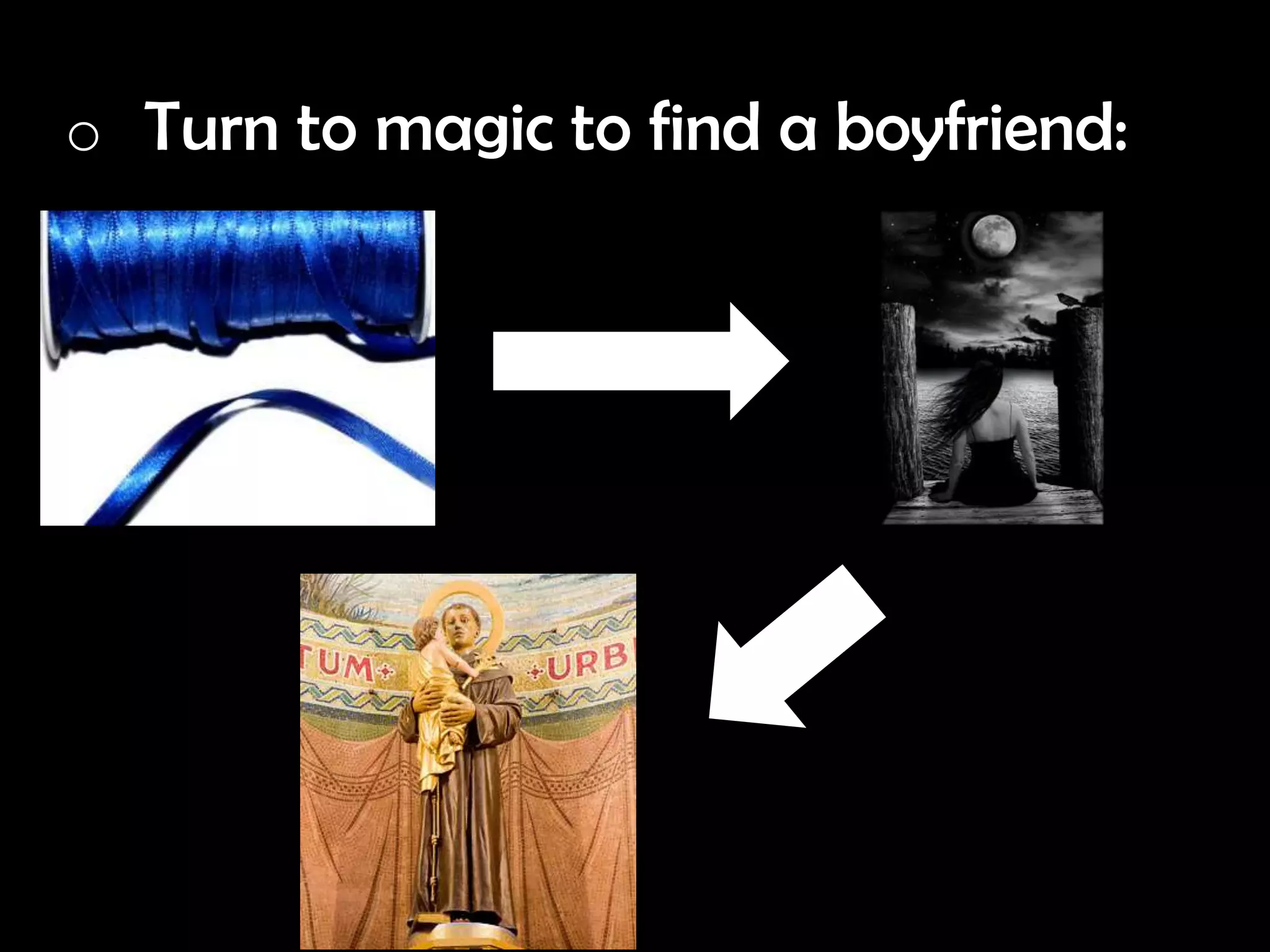 o Turn to magic to find a boyfriend: